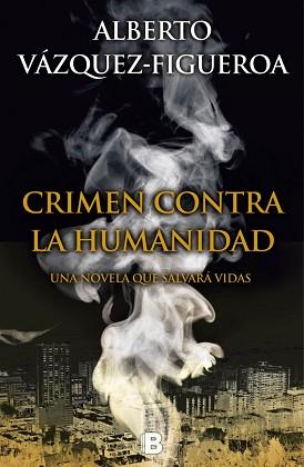 CRIMEN CONTRA LA HUMANIDAD | 9788466657198 | VÁZQUEZ-FIGUEROA, ALBERTO