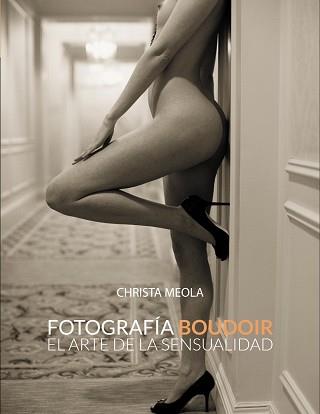 FOTOGRAFÍA BOUDOIR. EL ARTE DE LA SENSUALIDAD | 9788441533592 | MEOLA, CHRISTA