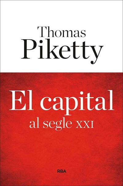 EL CAPITAL AL SEGLE XXI | 9788482647449 | PIKETTY , THOMAS