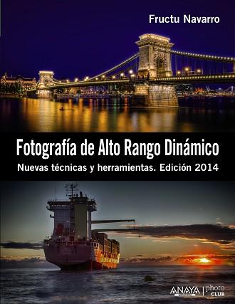 FOTOGRAFÍA DE ALTO RANGO DINÁMICO. NUEVAS TÉCNICAS Y HERRAMI | 9788441533745 | NAVARRO ROS, FRUCTUOSO