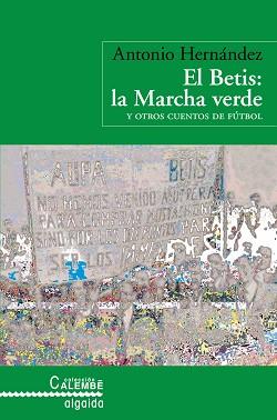 BETIS LA MARCHA VERDE, EL | 9788498771367 | HERNANDEZ, ANTONIO