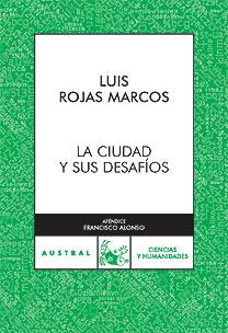 CIUDAD Y SUS DESAFIOS, LA (AUSTRAL 2006) | 9788467026818 | ROJAS MARCOS, LUIS