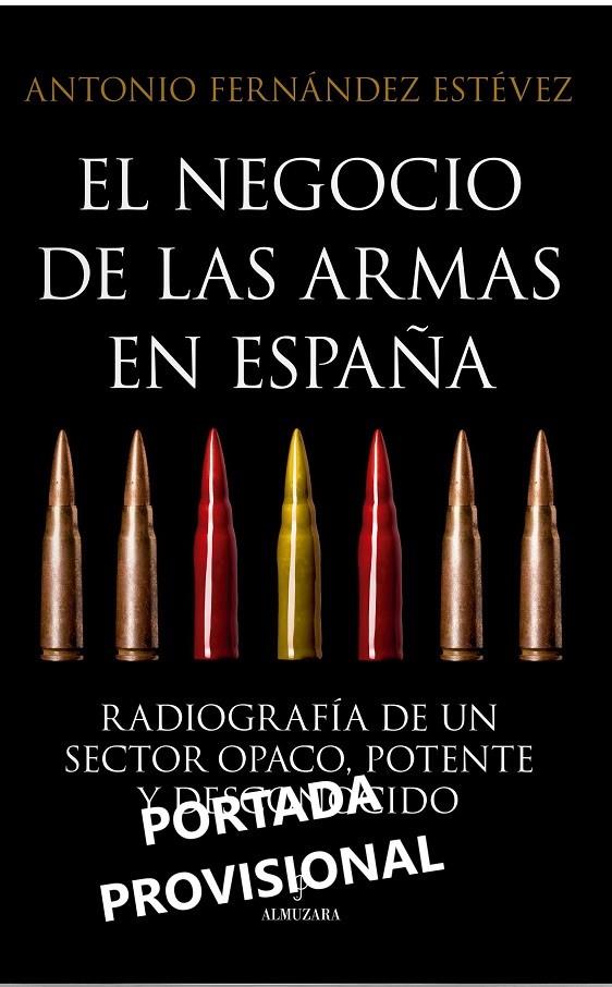 NEGOCIO DE LAS ARMAS EN ESPAÑA, EL | 9788411314671 | FERNÁNDEZ ESTÉVEZ, ANTONIO