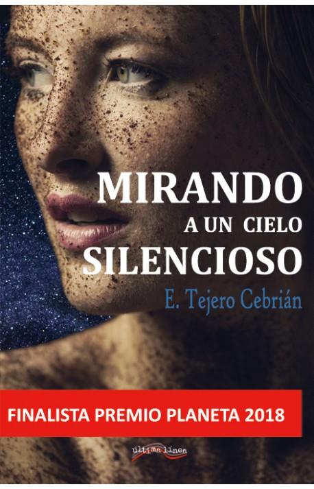 MIRANDO A UN CIELO SILENCIOSO | 9788416159802 | TEJERO CEBRIÁN, EVA