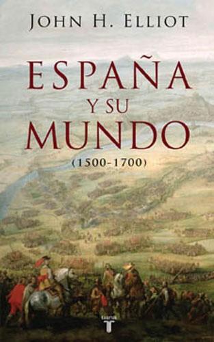 ESPAÑA Y SU MUNDO (1500-1700) | 9788430606351 | ELLIOTT, JOHN H.