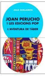 JOAN PERUCHO I LES EDICIONS POP. L'AVENTURA DE TÀBER | 9788491562986 | GUILLAMON, JULIÀ