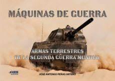 MAQUINAS DE GUERRA ARMAS TERRESTRES SEGU | 9788417859305 | PEÑAS ARTERO JOSÉ ANTONIO