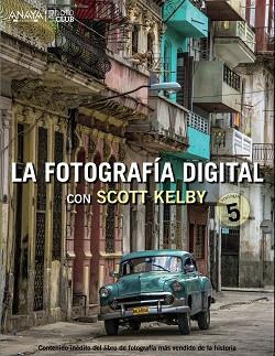 LA FOTOGRAFÍA DIGITAL CON SCOTT KELBY. VOLUMEN 5 | 9788441536784 | KELBY, SCOTT