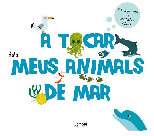 A TOCAR DELS MEUS ANIMALS DE MAR | 9788498256796 | ÉDITIONS MILAN