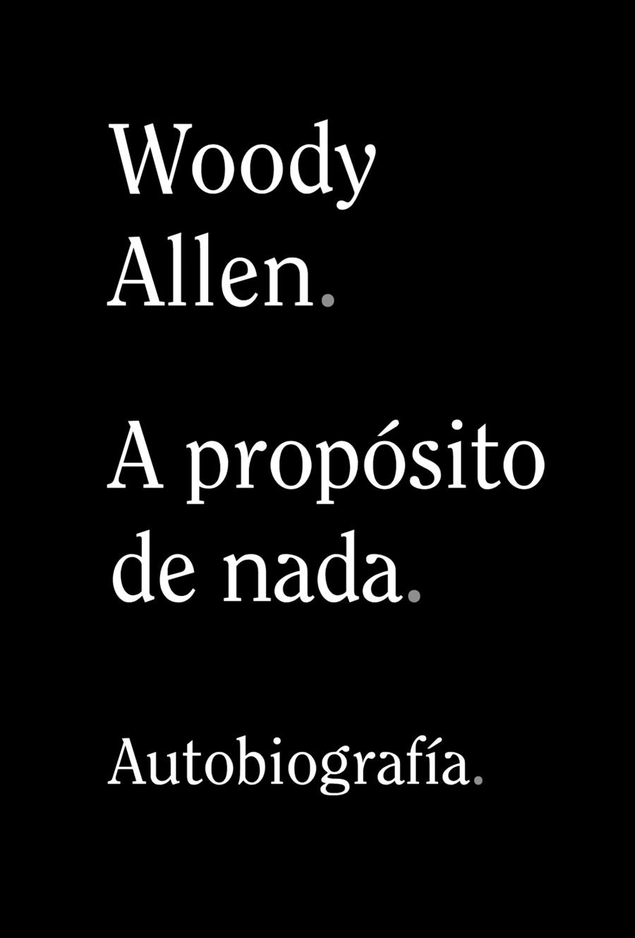 A PROPÓSITO DE NADA | 9788491819950 | ALLEN, WOODY