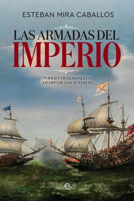 LAS ARMADAS DEL IMPERIO | 9788491646440 | MIRA CABALLOS, ESTEBAN