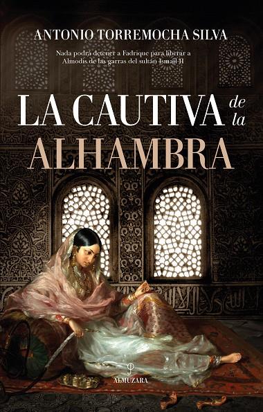 LA CAUTIVA DE LA ALHAMBRA | 9788416750979 | ANTONIO TORREMOCHA SILVA