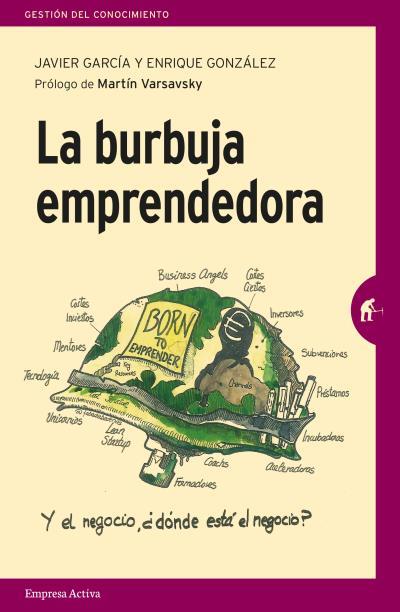 LA BURBUJA EMPRENDEDORA | 9788492921805 | GARCÍA, JAVIER/GONZÁLEZ ARBUÉS, ENRIQUE