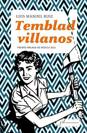 TEMBLAD VILLANOS (PREMIO MÁLAGA DE NOVELA 2014) | 9788496824690 | LUIS MANUEL RUIZ