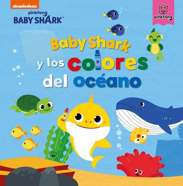 BABY SHARK Y LOS COLORES DEL OCÉANO (BABY SHARK) | 9788448856465 | NICKELODEON,