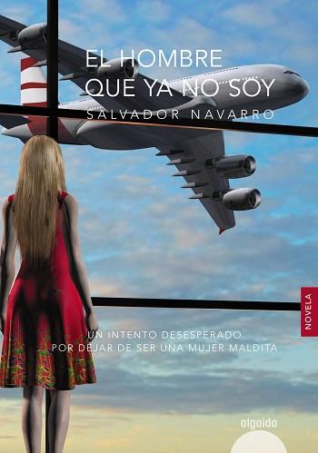 EL HOMBRE QUE YA NO SOY | 9788490678473 | NAVARRO, SALVADOR