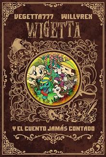 WIGETTA Y EL CUENTO JAMáS CONTADO | 9788499986142 | VEGETTA777/WILLYREX