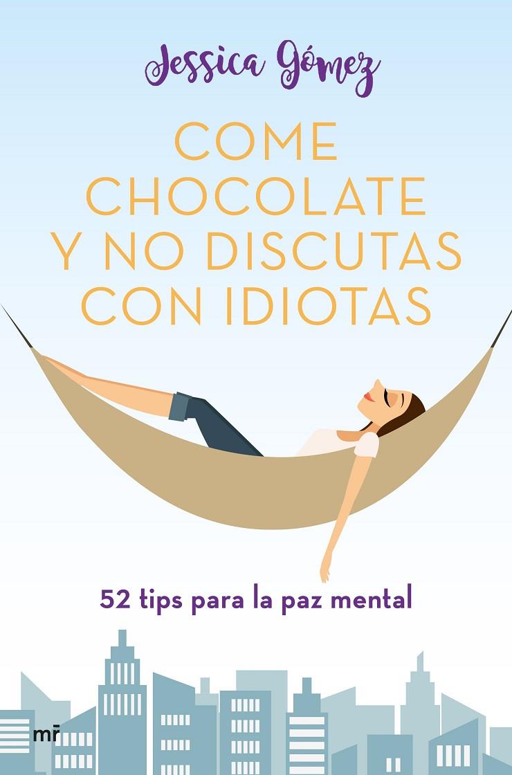 COME CHOCOLATE Y NO DISCUTAS CON IDIOTAS | 9788427046115 | GÓMEZ, JESSICA