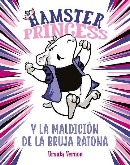 HAMSTER PRINCESS Y LA MALDICIÓN DE LA BRUJA RATONA (HAMSTER PRINCESS) | 9788417671860 | VERNON, URSULA