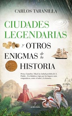 CIUDADES LEGENDARIAS Y OTROS ENIGMAS DE LA HISTORI | 9788418346231 | TARANILLA, CARLOS