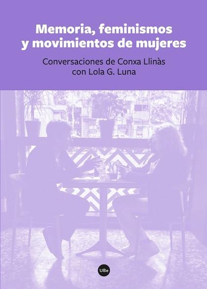 MEMORIA, FEMINISMOS Y MOVIMIENTOS DE MUJERES | 9788491680147 | LLINÀS CARMONA, CONXA/GONZÁLEZ LUNA, LOLA