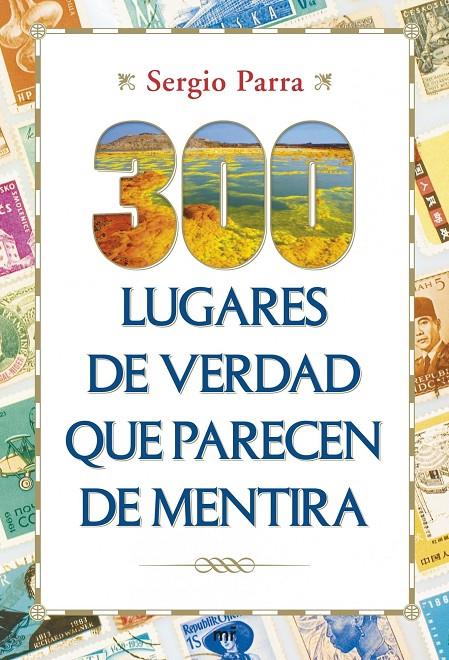 300 LUGARES DE VERDAD QUE PARECEN DE MENTIRA | 9788427040151 | SERGIO PARRA
