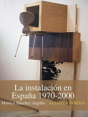 INSTALACIÓN EN ESPAÑA, 1970-2000 | 9788420683874 | SÁNCHEZ, MÓNICA