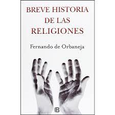 BREVE HISTORIA DE LAS RELIGIONES | 9788490707814 | DE ORBANEJA, FERNANDO