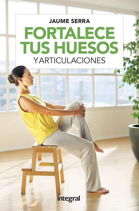 FORTALECE TUS HUESOS Y ARTICULACIONES | 9788491181729 | SERRA JAUME