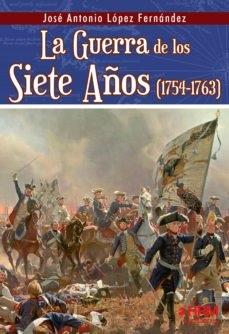 LA GUERRA DE LOS SIETE AÑOS (1754-1763) | 9788417859596 | LÓPEZ FERNÁNDEZ, JOSÉ ANTONIO