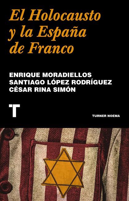 EL HOLOCAUSTO Y LA ESPAÑA DE FRANCO | 9788418895241 | MORADIELLOS, ENRIQUE / LÓPEZ RODRÍGUEZ, SANTIAGO / RINA SIMÓN, CÉSAR