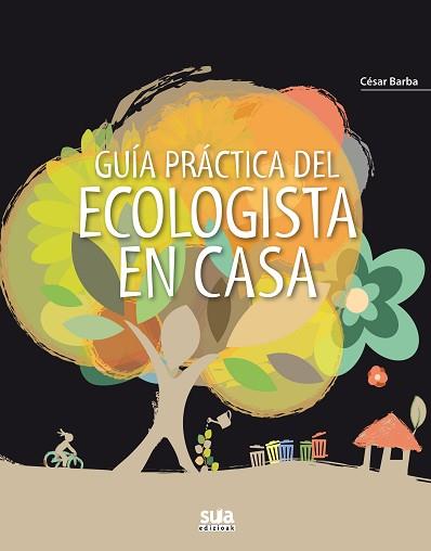 GUIA PRACTICA DEL ECOLOGISTA EN CASA | 9788482165790 | BARBA, CESAR