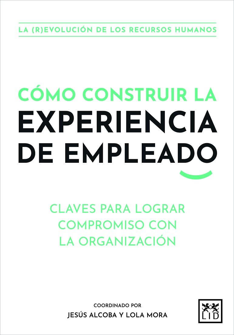 CÓMO CONSTRUIR LA EXPERIENCIA DE EMPLEADO | 9788411310062 | AA.VV.