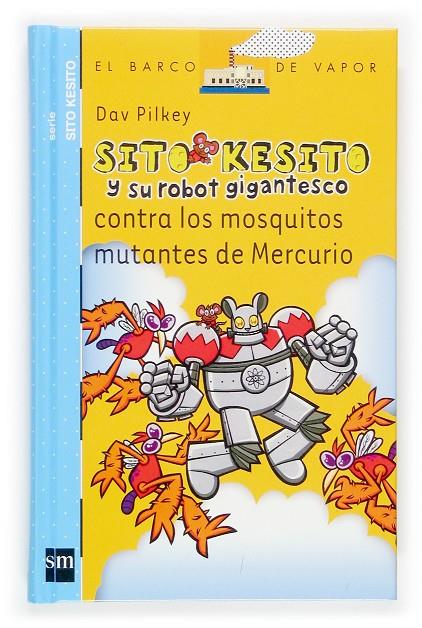 SITO KESITO Y SU ROBOT GIGANTESCO CONTRA LOS MOSQUITOS MUTAN | 9788434844520 | PILKEY, DAV
