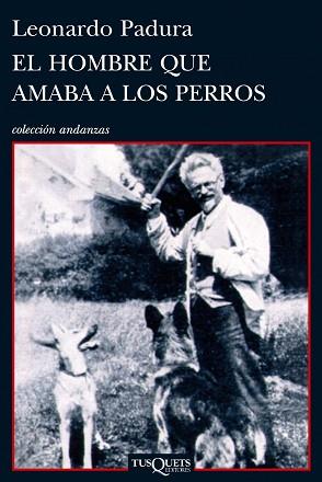 HOMBRE QUE AMABA LOS PERROS ANDANZAS - 700 | 9788483831366 | PADURA, LEONARDO