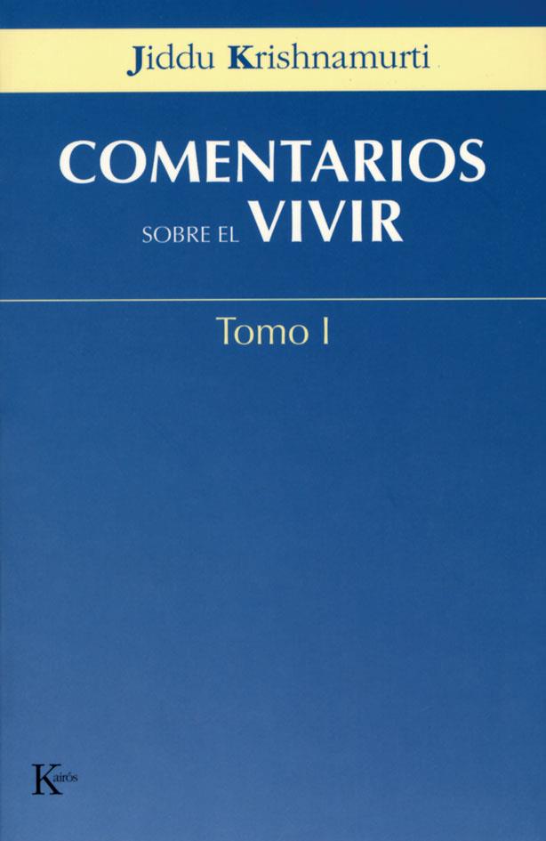 COMENTARIOS SOBRE EL VIVIR TOMO-1 | 9788472456037 | KRISHNAMURTI, JIDDU