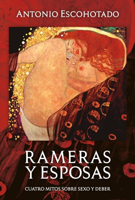 RAMERAS Y ESPOSAS | 9788494931901 | ESCOHOTADO, ANTONIO