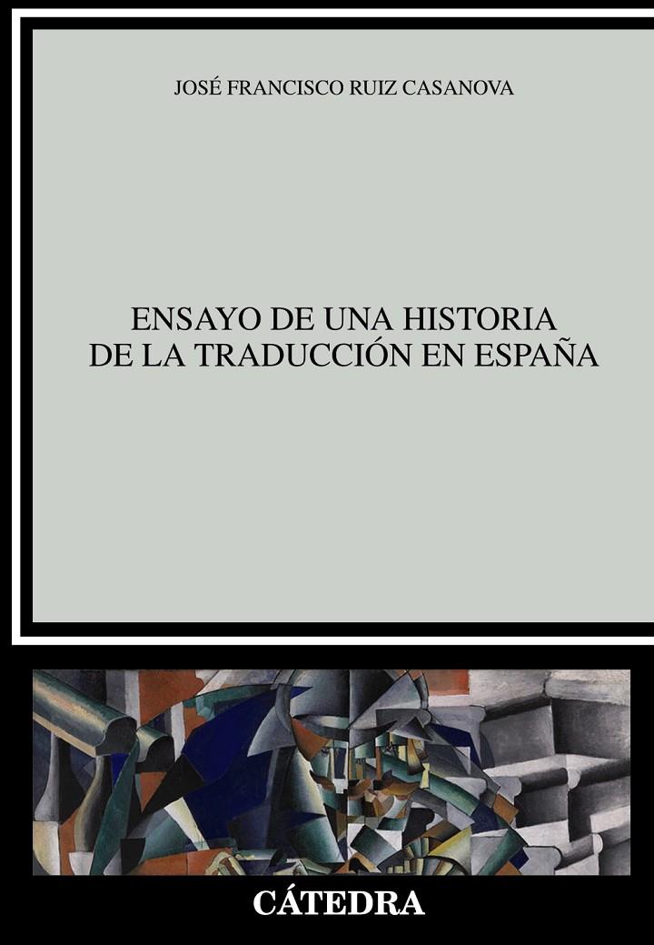 ENSAYO DE UNA HISTORIA DE LA TRADUCCIÓN EN ESPAÑA | 9788437638188