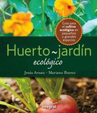 HUERTO-JARDIN ECOLOGICO | 9788498676167 | ARNAU FRESQUET, JESUS/BUENO BOSCH, MARIANO