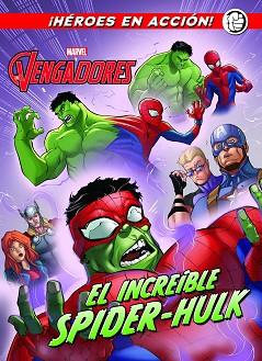 LOS VENGADORES. EL INCREíBLE SPIDER-HULK | 9788416914173 | MARVEL