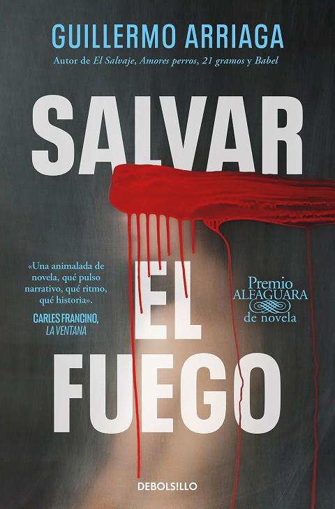 SALVAR EL FUEGO (PREMIO ALFAGUARA DE NOVELA 2020) | 9788466373234 | ARRIAGA, GUILLERMO