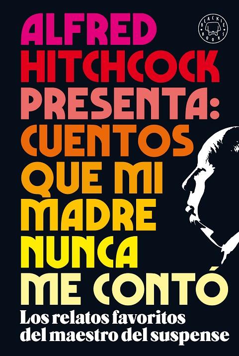 ALFRED HITCHCOCK PRESENTA: CUENTOS QUE MI MADRE NUNCA ME CONTÓ | 9788418187438 | AA.VV.