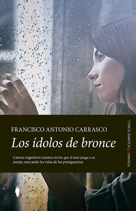 LOS ÍDOLOS DE BRONCE | 9788411311335 | FRANCISCO ANTONIO CARRASCO
