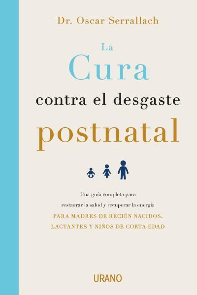 LA CURA CONTRA EL DESGASTE POSTNATAL | 9788416720460 | SERRALLACH, OSCAR