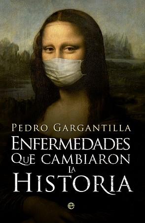 ENFERMEDADES QUE CAMBIARON LA HISTORIA | 9788490606025 | GARGANTILLA MADERA, PEDRO