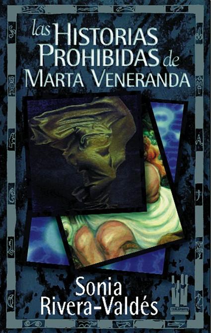 HISTORIAS PROHIBIDAS DE MARTA VENERANDA | 9788481361124 | RIVERA VALDES, SONIA