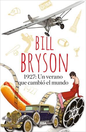 1927: UN VERANO QUE CAMBIÓ EL MUNDO | 9788490565209 | BRYSON , BILL