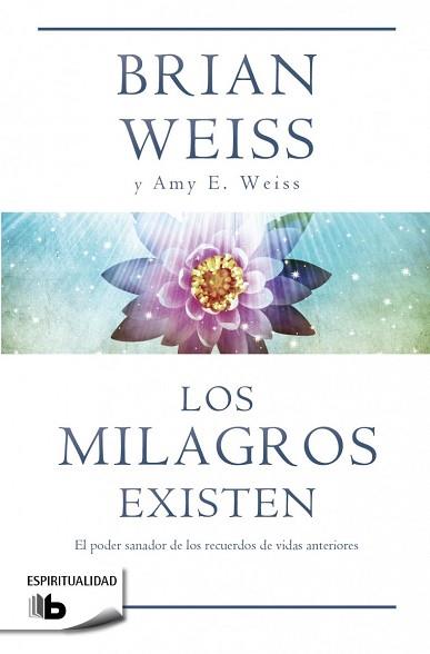 LOS MILAGROS EXISTEN | 9788490700259 | WEISS, BRIAN/WEISS, AMY E.