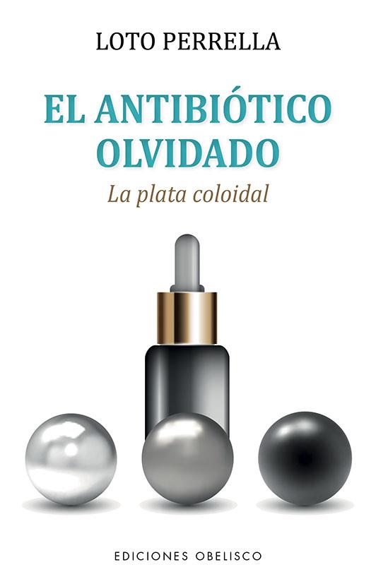 EL ANTIBIÓTICO OLVIDADO | 9788491118763 | PERRELLA ESTELLÉS, LOTO