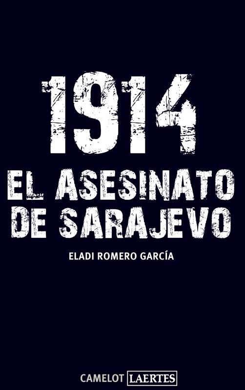 1914. EL ASESINATO DE SARAJEVO | 9788475847542 | ROMERO GARCÍA, ELADI